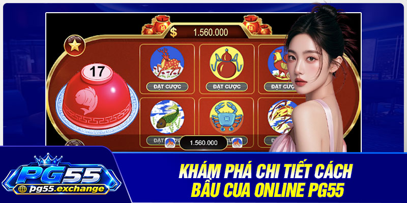 Khám phá chi tiết cách Bầu Cua Online PG55