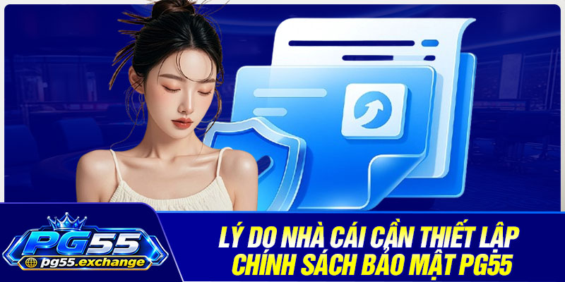 Lý do nhà cái cần thiết lập chính sách bảo mật PG55