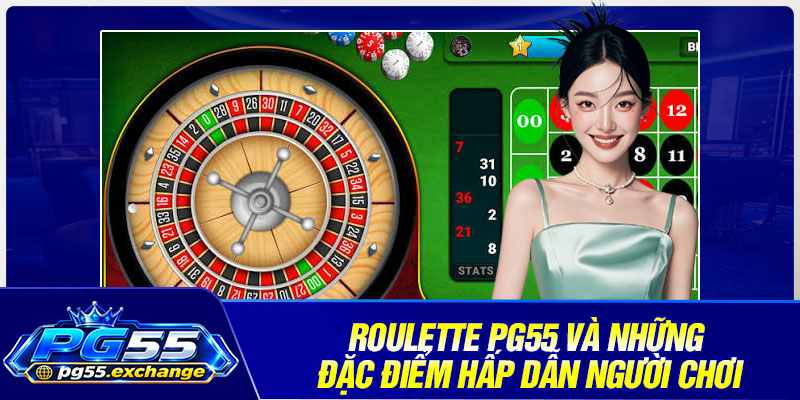 Roulette PG55 và những đặc điểm hấp dẫn người chơi