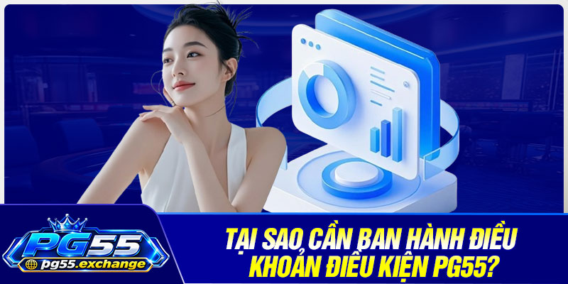Tại sao cần ban hành điều khoản điều kiện PG55?