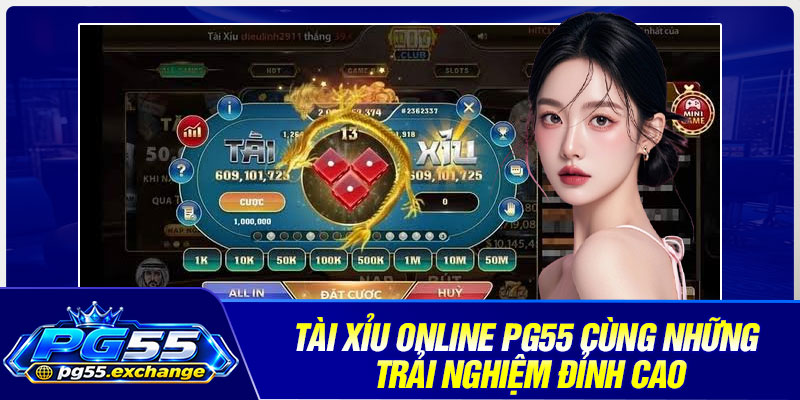 Tài xỉu online PG55 cùng những trải nghiệm đỉnh cao