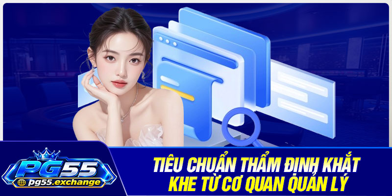 Tiêu chuẩn thẩm định khắt khe từ cơ quan quản lý