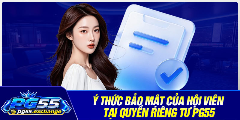 Ý thức bảo mật của hội viên tại quyền riêng tư PG55